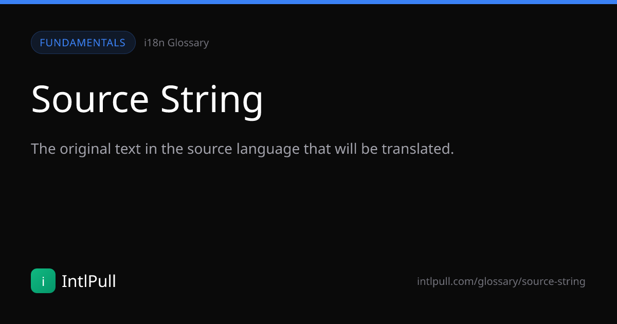Source String - Definition & Examples | IntlPull Glossary | IntlPull