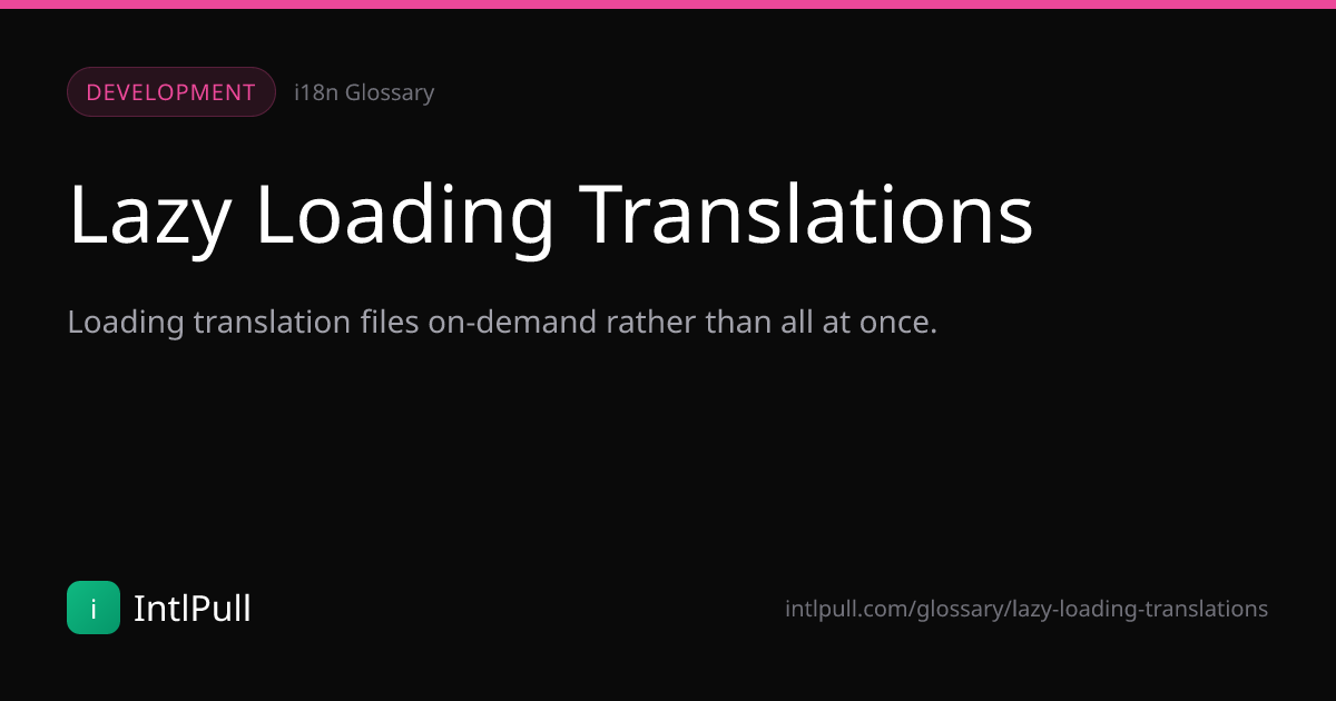 Lazy Loading Translations - Definition & Examples | IntlPull Glossary ...